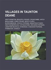Villages in Taunton Deane West Monkton, Bishops Lydeard, Crowcombe, Hatch Beauchamp, Comeytrowe, North Curry, Burrowbridge, Staple Fitzpaine,1233175041,9781233175048