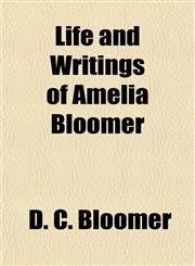 Life and Writings of Amelia Bloomer,1153390949,9781153390941