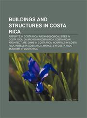 Buildings and structures in Costa Rica Airports in Costa Rica, Archaeological sites in Costa Rica, Churches in Costa Rica,1157788300,9781157788300