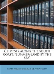 Glimpses along the south coast "summer-land by the sea",1175575771,9781175575777