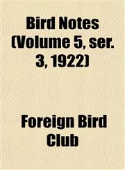 Bird Notes (Volume 5, ser. 3, 1922),1153298120,9781153298124