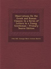 Observations on the Greek and Roman Classics In a Series of Letters to a Young Gentleman,1289532303,9781289532307