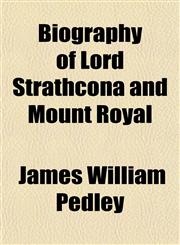 Biography of Lord Strathcona and Mount Royal,1151921084,9781151921086