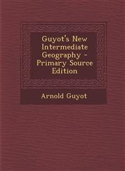 Guyot's New Intermediate Geography - Primary Source Edition,1293890979,9781293890974