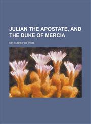 Julian the Apostate and the Duke of Mercia,115105576X,9781151055767