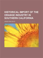 Historical Import of the Orange Industry in Southern California,1151394742,9781151394743