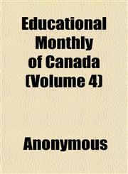 Educational Monthly of Canada (Volume 4),1152512196,9781152512191