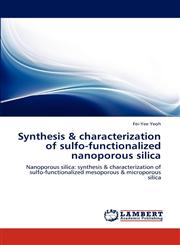 Synthesis &amp; characterization of sulfo-functionalized nanoporous silica,3848483416,9783848483419
