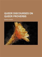 Queer discourses on queer proverbs,115429577X,9781154295771