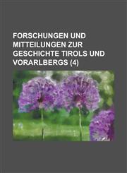 Forschungen Und Mitteilungen Zur Geschichte Tirols Und Vorarlbergs (4),1154661032,9781154661033