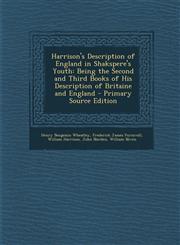 Harrison's Description of England in Shakspere's Youth Being the Second and Third Books of His Description of Britaine and England - Primary Source E,1295301849,9781295301843