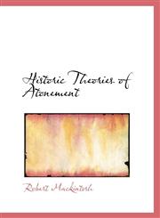 Historic Theories of Atonement,1113759232,9781113759238
