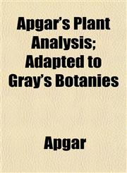 Apgar's Plant Analysis; Adapted to Gray's Botanies,1151893722,9781151893727