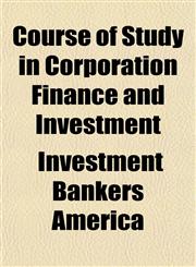 Course of Study in Corporation Finance and Investment,1152010735,9781152010734