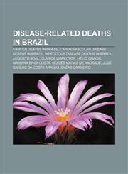 Disease-related deaths in Brazil Cancer deaths in Brazil, Cardiovascular disease deaths in Brazil, Infectious disease deaths in Brazil,1156894239,9781156894231