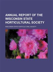 Annual Report of the Wisconsin State Horticultural Society (Volume 32 1902),1150767421,9781150767425