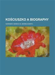 Ko Ciuszko a Biography,1153808129,9781153808125