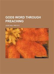 Gods Word Through Preaching,1154374858,9781154374858