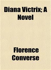 Diana Victrix; A Novel,1152230387,9781152230385