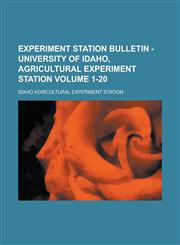Experiment station bulletin - University of Idaho, Agricultural Experiment station Volume 1-20,1230069275,9781230069272