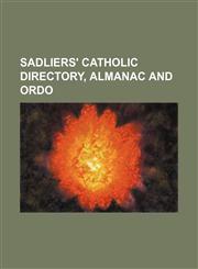 Sadliers' Catholic directory, almanac and ordo,1130958825,9781130958829