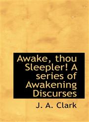 Awake, thou Sleepler! A series of Awakening Discurses,1110643888,9781110643882