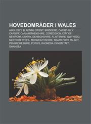Hovedområder i Wales Anglesey, Blaenau Gwent, Bridgend, Caerphilly, Cardiff, Carmarthenshire, Ceredigion, City of Newport, Conwy, Denbighshire,1232782386,9781232782384