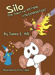 Silo the Squirrel and Friends in the Enchanted Forest,1456030116,9781456030117