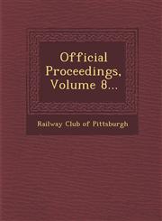 Official Proceedings, Volume 8...,1249932084,9781249932086