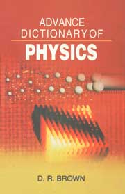 Advance Dictionary of Physics 1st Edition,8178901579,9788178901572