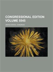 Congressional Edition Volume 5545,1231716339,9781231716335