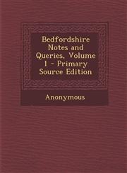 Bedfordshire Notes and Queries, Volume 1 - Primary Source Edition,1295393271,9781295393275