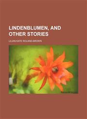 Lindenblumen, and Other Stories,1150075082,9781150075087