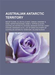 Australian Antarctic Territory Mount Elkins, Allan Hills 84001, Samuel Enderby & Sons, Napier Mountains, Dome A, Rippon Glacier,1156007372,9781156007372