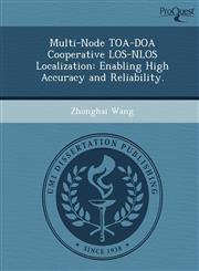 Multi-Node TOA-DOA Cooperative LOS-NLOS Localization Enabling High Accuracy and Reliability.,1244687057,9781244687059