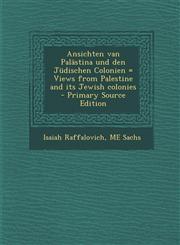Ansichten Van Palastina Und Den Judischen Colonien = Views from Palestine and Its Jewish Colonies - Primary Source Edition,1293514438,9781293514436