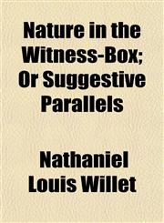 Nature in the Witness-Box; Or Suggestive Parallels,1152623567,9781152623569
