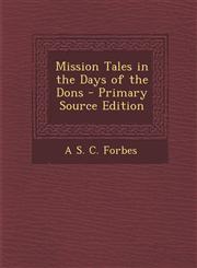 Mission Tales in the Days of the Dons - Primary Source Edition,1294383205,9781294383208