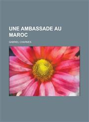 Une Ambassade Au Maroc,1153522330,9781153522335