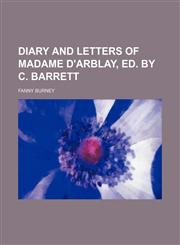 Diary and letters of madame d'Arblay, ed. by C. Barrett,1150549009,9781150549007