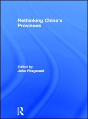 Rethinking China's Provinces,0415270073,9780415270076