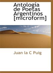 Antología de Poetas Argentinos [microform],1116287528,9781116287523