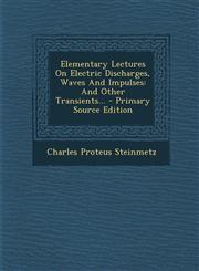 Elementary Lectures on Electric Discharges, Waves and Impulses And Other Transients... - Primary Source Edition,1293477915,9781293477915