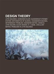 Design theory Latin squares, Leonhard Euler, Quasigroup, Steiner system, Mathematics of Sudoku, Hadamard's maximal determinant problem,1157016359,9781157016359