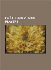 FK Algiris Vilnius Players Aidas Preik Aitis, Algimantas Liubinskas, Algis Jankauskas, Alyaksandr Davidovich, Anatoli Yakushev, Andrei Nagumanov,,1155883551,9781155883557