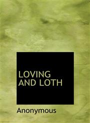 LOVING AND LOTH,114002714X,9781140027140