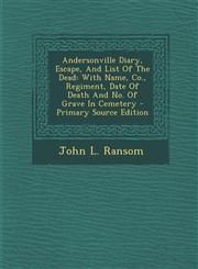 Andersonville Diary, Escape, and List of the Dead With Name, Co., Regiment, Date of Death and No. of Grave in Cemetery - Primary Source Edition,1294776088,9781294776086
