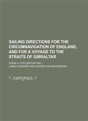 Sailing Directions for the Circumnavigation of England, and for a Voyage to the Straits of Gibraltar (Volume 79); (From a 15th Century Ms.),1150285648,9781150285646
