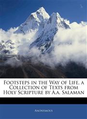 Footsteps in the Way of Life, a Collection of Texts from Holy Scripture by A.a. Salaman,1142935167,9781142935160