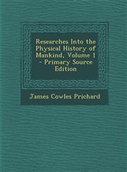 Researches Into the Physical History of Mankind, Volume 1 - Primary Source Edition,1293650633,9781293650639